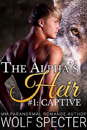 [The Alpha's Heir 01] • The Alpha's Heir · Captive